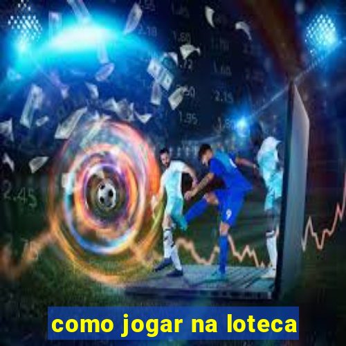 como jogar na loteca